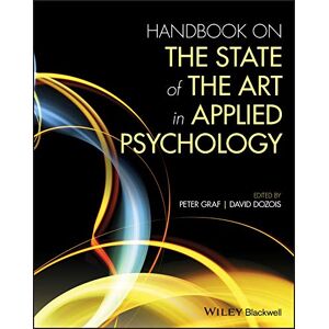 Wiley-Blackwell Handbook on the State of the Art in Applied Psychology Wiley-Blackwell Handbook on the State of the Art in Applied Psychology