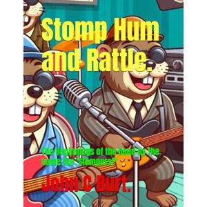 Burt. BA.BTH, John Connell Stomp Hum and Rattle.: The Beginnings of the Band by the name the 'Stompers?' Burt. BA.BTH, John Connell Stomp Hum and Rattle.: The Beginnings of the Band by the name the 'Stompers?'