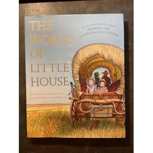 Collins, Carolyn Strom The World of Little House: The Illustrated Biography and Guide to Laura Ingalls Wilder and Pioneer Life (Little House Nonfiction) Collins, Carolyn Strom The World of Little House: The Illustrated Biography and Guide to Laura Ingalls Wilder and Pioneer Life (Little House Nonfiction)