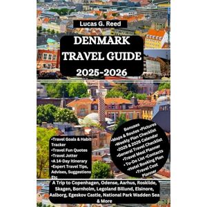 Reed, Lucas G. DENMARK TRAVEL GUIDE 2025-2026: A Trip to Copenhagen, Odense, Aarhus, Roskilde, Skagen, Bornholm, Legoland Billund, Elsinore, Aalborg, Egeskov Castle, ... World Tours, Discoveries and Documentation) Reed, Lucas G. DENMARK TRAVEL GUIDE 2025-2026: A Trip to Copenhagen, Odense, Aarhus, Roskilde, Skagen, Bornholm, Legoland Billund, Elsinore, Aalborg, Egeskov Castle, ... World Tours, Discoveries and Documentation)