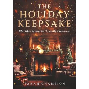 Champion The Holiday Keepsake: Cherished Memories & Family Traditions Champion The Holiday Keepsake: Cherished Memories & Family Traditions