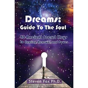Fox, Dr. Steven Dreams: Guide To The Soul: 40 Ancient Secret Keys to Healing, Renewal and Power (Cambridge Studies in Linguistics (Paperback)) Fox, Dr. Steven Dreams: Guide To The Soul: 40 Ancient Secret Keys to Healing, Renewal and Power (Cambridge Studies in Linguistics (Paperback))