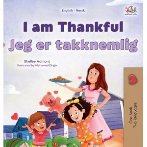 Admont, Shelley I am Thankful (English Norwegian Bilingual Children's Book) (English Norwegian Bilingual Collection) Admont, Shelley I am Thankful (English Norwegian Bilingual Children's Book) (English Norwegian Bilingual Collection)
