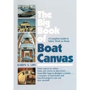 Lipe, Karen The Big Book of Boat Canvas: A Complete Guide to Fabric Work on Boats (INTERNATIONAL MARINE-RMP) Lipe, Karen The Big Book of Boat Canvas: A Complete Guide to Fabric Work on Boats (INTERNATIONAL MARINE-RMP)