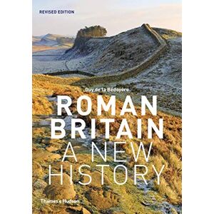 de la Bédoyère, Guy Roman Britain: A New History de la Bédoyère, Guy Roman Britain: A New History