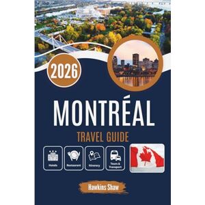 Shaw, Hawkins MONTRÉAL TRAVEL GUIDE 2026: From Snow Light Mornings to Midnight Jazz Journeys into Contrast Shaw, Hawkins MONTRÉAL TRAVEL GUIDE 2026: From Snow Light Mornings to Midnight Jazz Journeys into Contrast