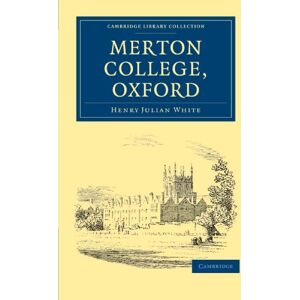 White, Henry Julian Merton College, Oxford (Cambridge Library Collection British and Irish History, General) White, Henry Julian Merton College, Oxford (Cambridge Library Collection British and Irish History, General)