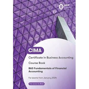 BPP Learning Media CIMA BA3 Fundamentals of Financial Accounting: Course Book BPP Learning Media CIMA BA3 Fundamentals of Financial Accounting: Course Book