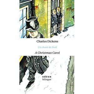 Dickens, Charles A Christmas Carol / Un Chant De Noel: English-French Side-by-Side Dickens, Charles A Christmas Carol / Un Chant De Noel: English-French Side-by-Side
