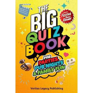 Veritas The Big Quiz Book for Parties, Pub Nights & Family Fun: Discover 500 Fun & Festive Quiz Questions to Liven Up Parties, Pub Nights & Family Gatherings. All Year Round! Veritas The Big Quiz Book for Parties, Pub Nights & Family Fun: Discover 500 Fun & Festive Quiz Questions to Liven Up Parties, Pub Nights & Family Gatherings. All Year Round!