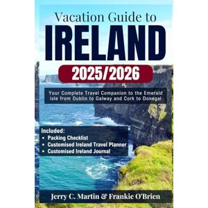 Martin, Jerry C. Vacation Guide to Ireland: Your Complete Companion to the Emerald Isle—from Dublin to Galway, and Cork to Donegal (Vacation Guide Series: Explore the Best of America, Europe, Asia and Beyond) Martin, Jerry C. Vacation Guide to Ireland: Your Complete Companion to the Emerald Isle—from Dublin to Galway, and Cork to Donegal (Vacation Guide Series: Explore the Best of America, Europe, Asia and Beyond)