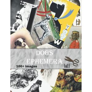 Press, Superdumb Dogs Ephemera: Vol. 1 Collection of Vintage Cute Dogs Illustrations and Photos for Junk Journals, Collage, Card Making, Other Papercrafts and Mixed Media Projects. Press, Superdumb Dogs Ephemera: Vol. 1 Collection of Vintage Cute Dogs Illustrations and Photos for Junk Journals, Collage, Card Making, Other Papercrafts and Mixed Media Projects.