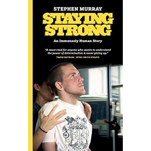 Murray, Stephen Staying Strong: An Immensely Human Story Murray, Stephen Staying Strong: An Immensely Human Story