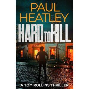 Heatley, Paul Hard To Kill (Tom Rollins Thrillers) Heatley, Paul Hard To Kill (Tom Rollins Thrillers)