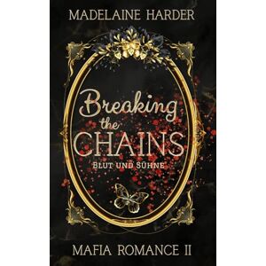 Harder, Madelaine Breaking the Chains – Blut und Sühne: eine etwas andere Dark Mafia Romanze: Band 2 der Haters-to-lovers Romanze mit starker Anti-Heldin, female Rage ... der keiner sein will (Dunkle Mafia-Romanze) Harder, Madelaine Breaking the Chains – Blut und Sühne: eine etwas andere Dark Mafia Romanze: Band 2 der Haters-to-lovers Romanze mit starker Anti-Heldin, female Rage ... der keiner sein will (Dunkle Mafia-Romanze)