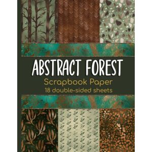 Daniels, Ali Abstract Forest Scrapbook Paper 18 Double-Sided Sheets: Modern Autumn Paper for Junk Journals, Scrapbooking, Decoupage, Paper Crafts, and More Daniels, Ali Abstract Forest Scrapbook Paper 18 Double-Sided Sheets: Modern Autumn Paper for Junk Journals, Scrapbooking, Decoupage, Paper Crafts, and More