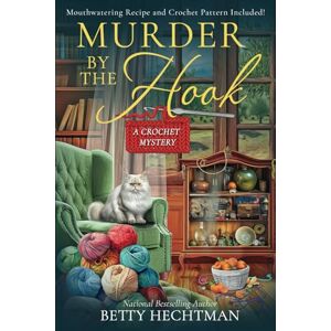 Hechtman, Betty Murder by the Hook: 16 (Crochet Mystery) Hechtman, Betty Murder by the Hook: 16 (Crochet Mystery)