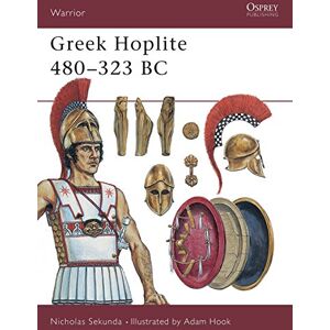Sekunda, Nicholas Greek Hoplite 480-323 BC: Weapons, Armour, Tactics: No. 27 (Warrior) Sekunda, Nicholas Greek Hoplite 480-323 BC: Weapons, Armour, Tactics: No. 27 (Warrior)