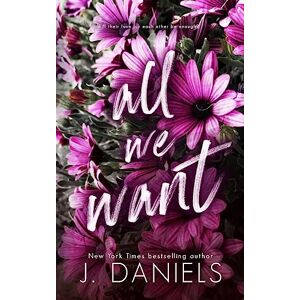 Daniels, J. All We Want: An Alabama Summer Novella: 6 Daniels, J. All We Want: An Alabama Summer Novella: 6