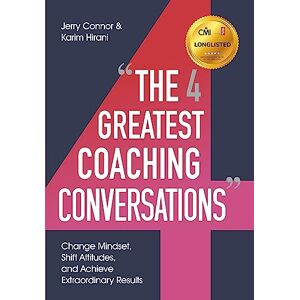 Connor, Jerry The Four Greatest Coaching Conversations: **LONGLISTED FOR CMI MANAGEMENT BOOK OF THE YEAR** Connor, Jerry The Four Greatest Coaching Conversations: **LONGLISTED FOR CMI MANAGEMENT BOOK OF THE YEAR**