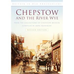 Museum, Chepstown Chepstow and the River Wye: Britain in Old Photographs Museum, Chepstown Chepstow and the River Wye: Britain in Old Photographs