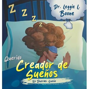 Boone, Dr Leggie L Querido Creador de Sueños: No Duermo. Sueño Boone, Dr Leggie L Querido Creador de Sueños: No Duermo. Sueño