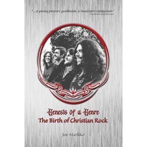 Markko, Joe Genesis of a Genre: The Birth of Christian Rock Markko, Joe Genesis of a Genre: The Birth of Christian Rock