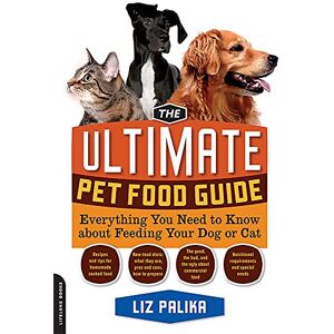 Palika, Liz The Ultimate Pet Food Guide: Everything You Need to Know about Feeding Your Dog or Cat Palika, Liz The Ultimate Pet Food Guide: Everything You Need to Know about Feeding Your Dog or Cat