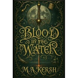 Kersh, M.A. Blood in the Water: The Lost Tale of Captain Hook (M.A. Kersh Series) Kersh, M.A. Blood in the Water: The Lost Tale of Captain Hook (M.A. Kersh Series)