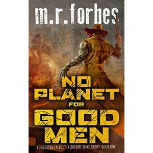 Forbes, M.R. No Planet for Good Men: A Sheriff Duke Story: 1 (Forgotten Fallout) Forbes, M.R. No Planet for Good Men: A Sheriff Duke Story: 1 (Forgotten Fallout)