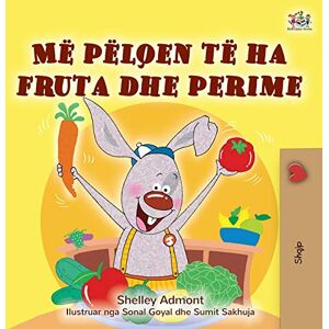 Admont, Shelley I Love to Eat Fruits and Vegetables (Albanian Children's Book) (Albanian Bedtime Collection) Admont, Shelley I Love to Eat Fruits and Vegetables (Albanian Children's Book) (Albanian Bedtime Collection)