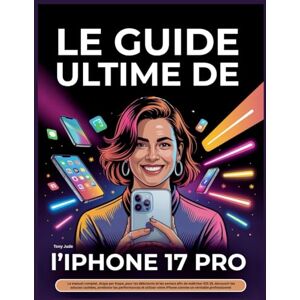JUDE, TONY Le Guide Ultime de l’iPhone 17 Pro: Le manuel complet, étape par étape, pour les débutants et les seniors afin de maîtriser iOS 19, découvrir les ... votre iPhone comme un véritable professionnel JUDE, TONY Le Guide Ultime de l’iPhone 17 Pro: Le manuel complet, étape par étape, pour les débutants et les seniors afin de maîtriser iOS 19, découvrir les ... votre iPhone comme un véritable professionnel