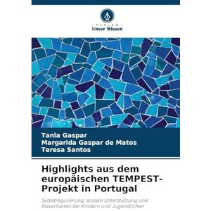 Gaspar, Tania Highlights aus dem europäischen TEMPEST-Projekt in Portugal: Selbstregulierung, soziale Unterstützung und Essverhalten bei Kindern und Jugendlichen Gaspar, Tania Highlights aus dem europäischen TEMPEST-Projekt in Portugal: Selbstregulierung, soziale Unterstützung und Essverhalten bei Kindern und Jugendlichen