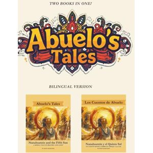 Martinez, Rudy Abuelo's Tales: Nanahuatzin and the Fifth Sun / Quinto Sol Bilingual Edition! (Abuelo's Tales / Los Cuentos de Abuelo) Martinez, Rudy Abuelo's Tales: Nanahuatzin and the Fifth Sun / Quinto Sol Bilingual Edition! (Abuelo's Tales / Los Cuentos de Abuelo)