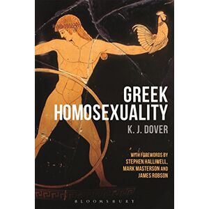 K. J. Dover Greek Homosexuality: with Forewords by Stephen Halliwell, Mark Masterson and James Robson K. J. Dover Greek Homosexuality: with Forewords by Stephen Halliwell, Mark Masterson and James Robson