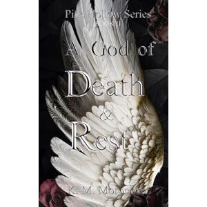 K&M A God of Death & Rest (Pine Hollow Series) K&M A God of Death & Rest (Pine Hollow Series)
