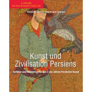 Lukonin, Wladimir KUNST UND ZIVILISATION PERSIENS: SCHÄTZE UND MEISTERWERKE AUS 2 500 JAHREN PERSISCHER KUNST Lukonin, Wladimir KUNST UND ZIVILISATION PERSIENS: SCHÄTZE UND MEISTERWERKE AUS 2 500 JAHREN PERSISCHER KUNST