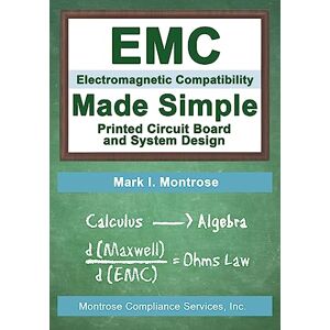 Montrose, Mark I EMC Made Simple Printed Circuit Board and System Design Montrose, Mark I EMC Made Simple Printed Circuit Board and System Design