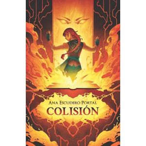 Escudero Portal, Ana Colisión: Novela de fantasía juvenil cargada de aventuras (La Tierra Quebrada) Escudero Portal, Ana Colisión: Novela de fantasía juvenil cargada de aventuras (La Tierra Quebrada)