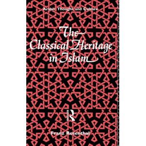 Rosenthal, Franz The Classical Heritage in Islam (Arabic Thought and Culture) Rosenthal, Franz The Classical Heritage in Islam (Arabic Thought and Culture)