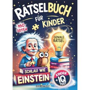 Hartmann, Livia Schlau wie Einstein + Kinder IQ Test: Über 160 Seiten coole & spannende Denkrätsel & Logikspiele für Kinder Geniale Geschenkidee für Kinder ab 8 Jahren Hartmann, Livia Schlau wie Einstein + Kinder IQ Test: Über 160 Seiten coole & spannende Denkrätsel & Logikspiele für Kinder Geniale Geschenkidee für Kinder ab 8 Jahren