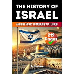 .com, Skriuwer The History of Israel Book: Ancient Roots to Modern Statehood: 13 (The History of Countries) .com, Skriuwer The History of Israel Book: Ancient Roots to Modern Statehood: 13 (The History of Countries)