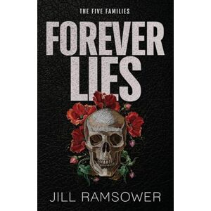 Ramsower, Jill Forever Lies: Special Print Edition: A Mafia Romance: 1 (The Five Families) Ramsower, Jill Forever Lies: Special Print Edition: A Mafia Romance: 1 (The Five Families)