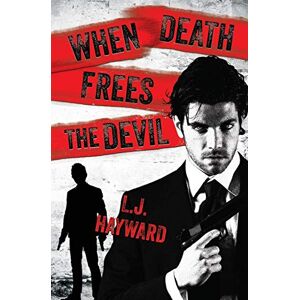 Hayward, L.J. When Death Frees the Devil: 3 (Death and the Devil) Hayward, L.J. When Death Frees the Devil: 3 (Death and the Devil)