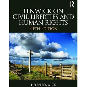 Fenwick, Helen Fenwick on Civil Liberties & Human Rights Fenwick, Helen Fenwick on Civil Liberties & Human Rights