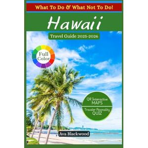 Blackwood, Ava HAWAII TRAVEL GUIDE 2025-2026: Hidden Gems, Top Attractions, Budget Tips, Where to Stay, What to Eat, Scenic Routes, Hiking Trails, Indigenous Culture, Local Insights (On Every Island) Blackwood, Ava HAWAII TRAVEL GUIDE 2025-2026: Hidden Gems, Top Attractions, Budget Tips, Where to Stay, What to Eat, Scenic Routes, Hiking Trails, Indigenous Culture, Local Insights (On Every Island)
