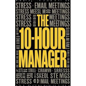 Humon, Laris THE 10-HOUR MANAGER: Using Generative AI to Automate Workflows, Lead High-Performing Remote Teams, and Master Soft Skills in the Age of Automation Humon, Laris THE 10-HOUR MANAGER: Using Generative AI to Automate Workflows, Lead High-Performing Remote Teams, and Master Soft Skills in the Age of Automation