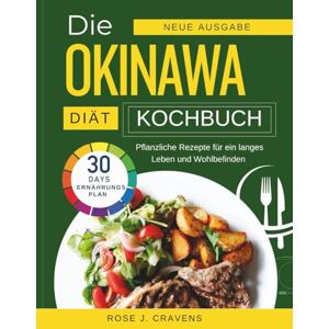 Cravens, Rose J. Okinawa-Diät- Kochbuch 2025: Pflanzliche Rezepte für ein langes Leben und Wohlbefinden Cravens, Rose J. Okinawa-Diät- Kochbuch 2025: Pflanzliche Rezepte für ein langes Leben und Wohlbefinden