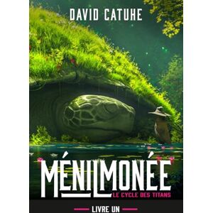 Catuhe, David Ménilmonée: Le Cycle des Titans Livre Un Catuhe, David Ménilmonée: Le Cycle des Titans Livre Un