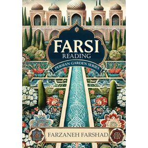 Farshad, Farzaneh Persian Garden Reading: Coursebook and workbook to improve Persian Reading skills for intermediate learners while learning about Persian art and ... Online with Persian Garden books-Kindle) Farshad, Farzaneh Persian Garden Reading: Coursebook and workbook to improve Persian Reading skills for intermediate learners while learning about Persian art and ... Online with Persian Garden books-Kindle)